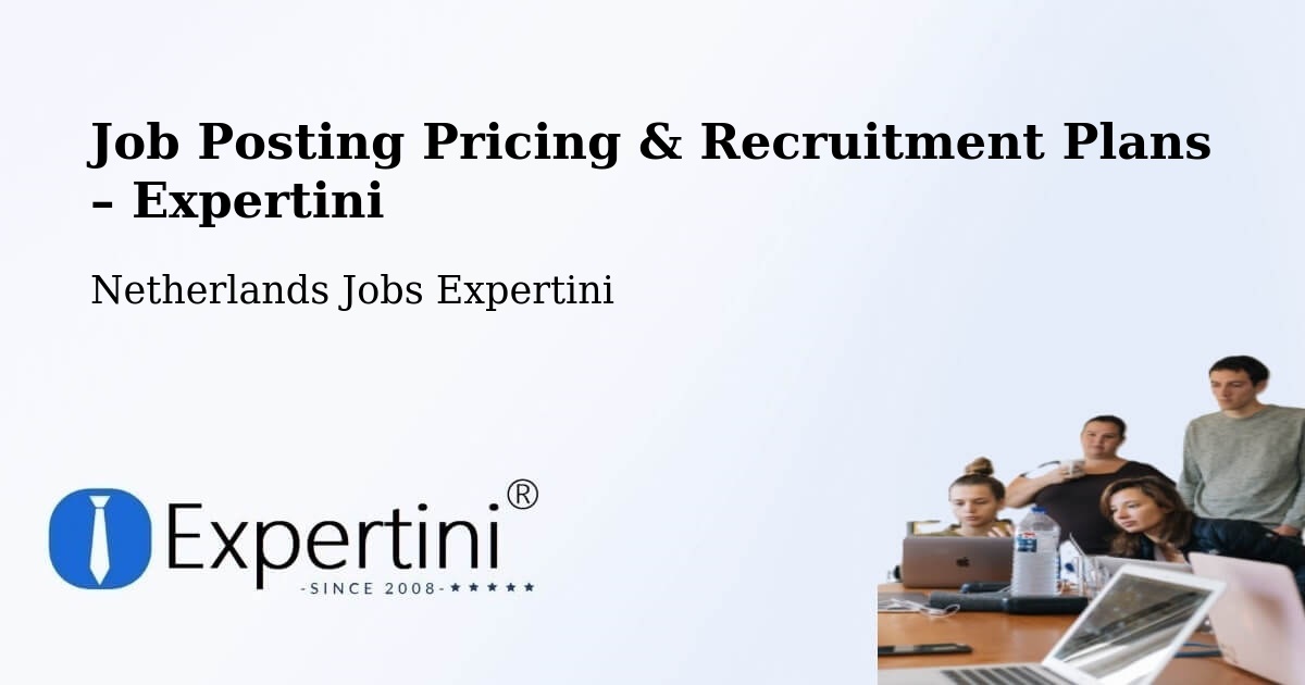 Job Posting Pricing & Recruitment Plans – Veldhoven - Veldhoven, Netherlands Jobs Expertini